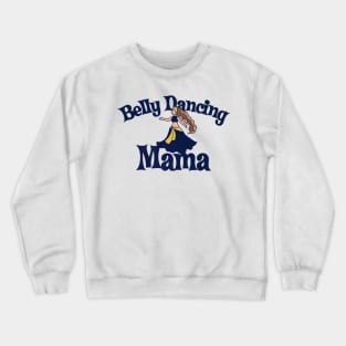 Belly Dancing Mama Bellydance Artwork Mothers Day Crewneck Sweatshirt